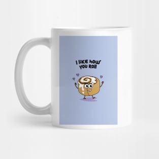 I Like How You Roll Mug